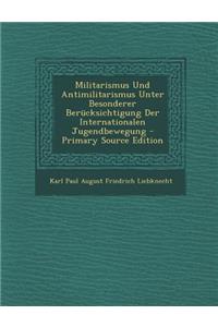 Militarismus Und Antimilitarismus Unter Besonderer Berucksichtigung Der Internationalen Jugendbewegung