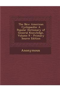 The New American Cyclopaedia: A Popular Dictionary of General Knowledge, Volume 9 - Primary Source Edition