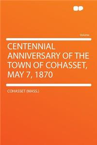Centennial Anniversary of the Town of Cohasset, May 7, 1870