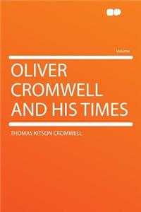 Oliver Cromwell and His Times