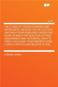 The Claims of Ossian Examined and Appreciated