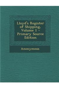 Lloyd's Register of Shipping, Volume 1 - Primary Source Edition