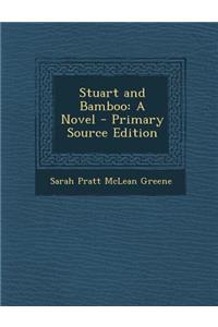 Stuart and Bamboo: A Novel - Primary Source Edition