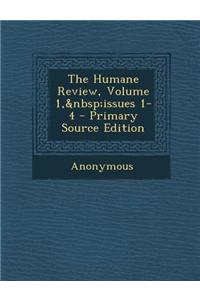 The Humane Review, Volume 1, Issues 1-4 - Primary Source Edition