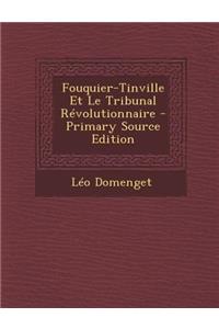 Fouquier-Tinville Et Le Tribunal Revolutionnaire - Primary Source Edition