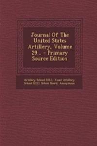 Journal of the United States Artillery, Volume 29... - Primary Source Edition