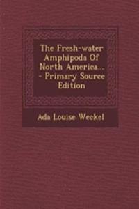 The Fresh-Water Amphipoda of North America...