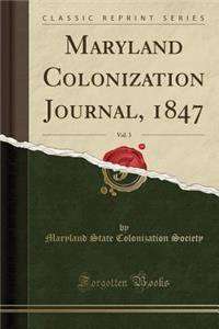 Maryland Colonization Journal, 1847, Vol. 3 (Classic Reprint)