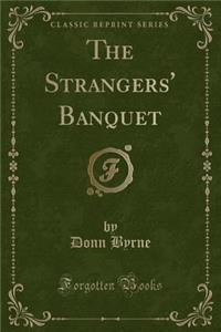 The Strangers' Banquet (Classic Reprint)