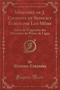 Mémoires de J. Casanova de Seingalt Écrits Par Lui-Mème, Vol. 3
