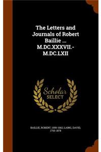 Letters and Journals of Robert Baillie ... M.DC.XXXVII.-M.DC.LXII