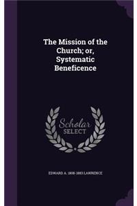 Mission of the Church; or, Systematic Beneficence