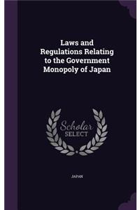 Laws and Regulations Relating to the Government Monopoly of Japan