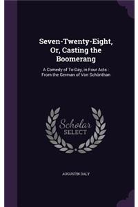 Seven-Twenty-Eight, Or, Casting the Boomerang