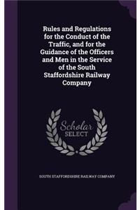 Rules and Regulations for the Conduct of the Traffic, and for the Guidance of the Officers and Men in the Service of the South Staffordshire Railway Company