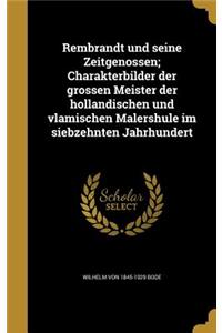 Rembrandt und seine Zeitgenossen; Charakterbilder der grossen Meister der holla¨ndischen und vla¨mischen Malershule im siebzehnten Jahrhundert