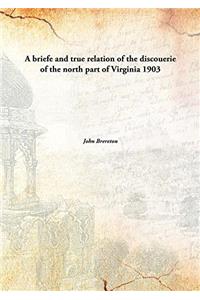 A BRIEFE AND TRUE RELATION OF THE DISCOU