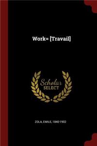 Work= [Travail]