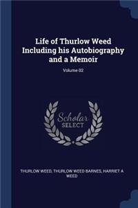 Life of Thurlow Weed Including his Autobiography and a Memoir; Volume 02