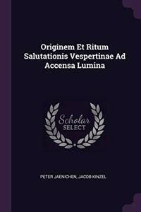 Originem Et Ritum Salutationis Vespertinae Ad Accensa Lumina