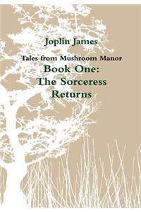 Tales from Mushroom Manor Book One: The Sorceress Returns