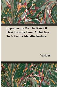 Experiments on the Rate of Heat Transfer from a Hot Gas to a Cooler Metallic Surface