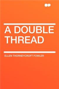 A Double Thread
