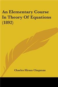Elementary Course In Theory Of Equations (1892)