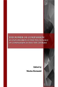 Power of Compassion: An Exploration of the Psychology of Compassion in the 21st Century