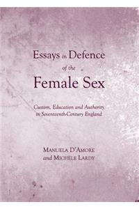 Essays in Defence of the Female Sex: Custom, Education and Authority in Seventeenth-Century England