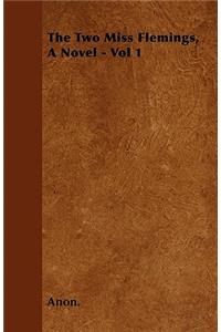 The Two Miss Flemings, a Novel - Vol 1