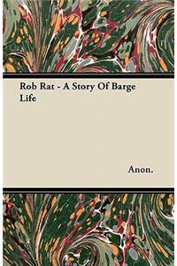Rob Rat - A Story Of Barge Life