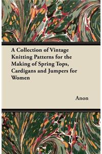 Collection of Vintage Knitting Patterns for the Making of Spring Tops, Cardigans and Jumpers for Women