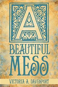 A Beautiful Mess