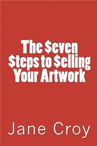The Seven Steps to Selling Your Artwork