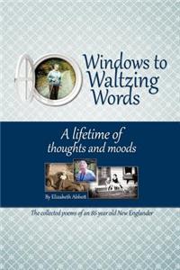 Windows to Waltzing Words