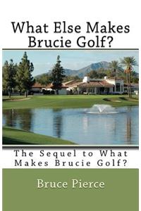 What Else Makes Brucie Golf?