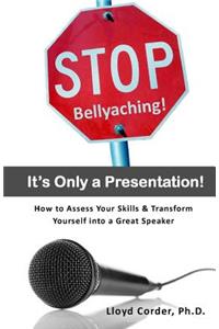 Stop Bellyaching! It's Only a Presentation!
