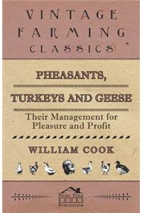 Pheasants, Turkeys and Geese