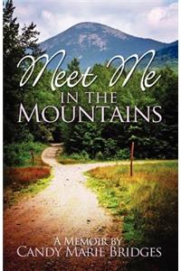 Meet Me In The Mountains - A Memoir by Candy Marie Bridges