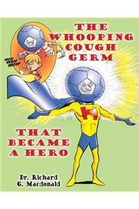 Whooping Cough Germ that Became a Hero