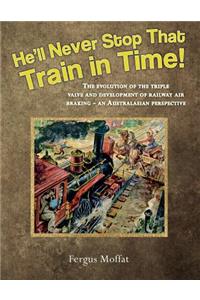 He'll Never Stop That Train in Time!