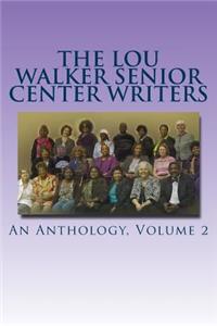 Lou Walker Senior Center Writers: An Anthology