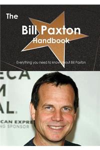 The Bill Paxton Handbook - Everything You Need to Know about Bill Paxton