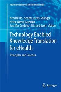 Technology Enabled Knowledge Translation for Ehealth