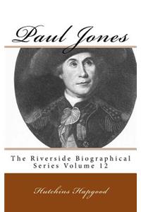 Paul Jones: The Riverside Biographical Series Volume 12