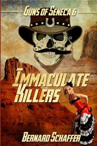 Immaculate Killers: Chamber 4 of the Guns of Seneca 6 Saga