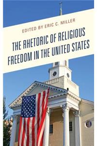 The Rhetoric of Religious Freedom in the United States