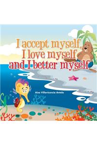 I accept myself, I love myself and I better myself