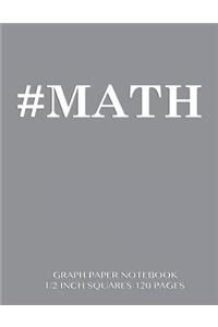 #MATH Graph Paper Notebook 1/2 inch squares 120 pages